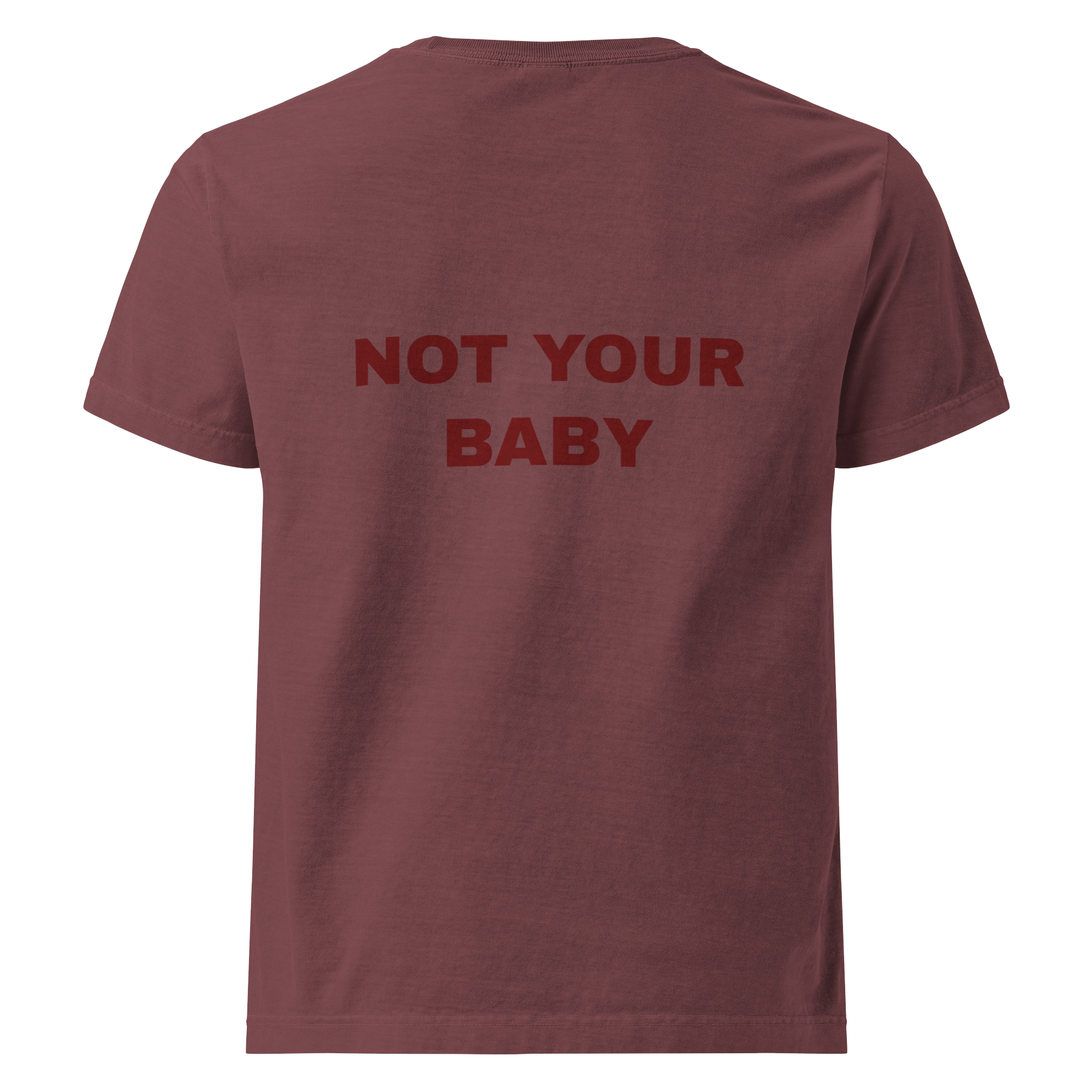 "NOT YOUR BABY" Tee